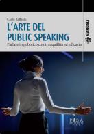 Manuale di public speaking di Carlo Raffaelli edito da Pisa University Press