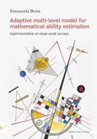 Adaptive multi-level model for mathematical ability estimation Experimentation on large-scale surveys di Emanuela Botta edito da Nuova Cultura