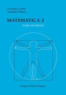 Matematica 2. Teoria ed esercizi di Graziano Crasta, Annalisa Malusa edito da Pitagora