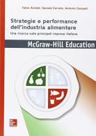 Strategie e performance dell'industria alimentare di Fabio Antoldi, Daniele Cerrato, Antonio Campati edito da McGraw-Hill Education