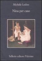 Nina per caso di Michèle Lesbre edito da Sellerio Editore Palermo