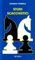 Studi scacchistici di Giorgio Porreca edito da Ugo Mursia Editore