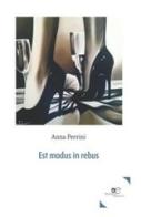 Est modus in rebus di Anna Perrini edito da Europa Edizioni