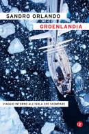 Groenlandia. Viaggio intorno all'isola che scompare di Sandro Orlando edito da Laterza