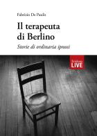 Il terapeuta di Berlino. Storie di ordinaria ipnosi, Il di Fabrizio De Paulis edito da Erickson