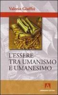 L' essere tra umanismo e umanesimo di Valerio Giuffrè edito da Armando Editore
