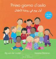 Primo giorno d'asilo. Ediz. italiana e araba di Elly Van der Linden, Suzanne Diederen edito da Clavis