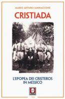 Cristiada. L'epopea dei Cristeros in Messico di Mario Arturo Iannaccone edito da Lindau