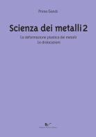 Scienza dei metalli vol.2 di Primo Gondi edito da Nuova Cultura