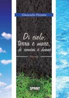 Di cielo, terra e mare, di uomini e donne di Giancarlo Pizzuto edito da Booksprint