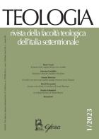 Teologia. Rivista della facoltà teologica dell'Italia settentrionale (2023) vol.1 edito da Glossa