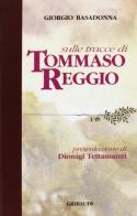 Sulle tracce di Tommaso Reggio di Giorgio Basadonna edito da Gribaudi