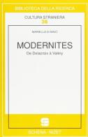 Modernités. De Delacroix à Valéry di Mariella Di Maio edito da Schena Editore