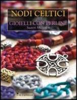 Nodi celtici per gioielli con perline di S. Millodot edito da Il Castello