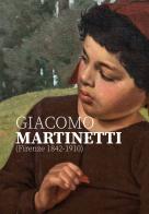 Giacomo Martinetti (Firenze 1842-1910). Ediz. illustrata edito da Armando Dadò Editore