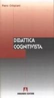 Didattica cognitivista di Piero Crispiani edito da Armando Editore