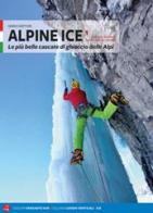 Alpine Ice. Le più belle cascate di ghiaccio delle Alpi. Nuova ediz. vol.1 di Mario Sertori edito da Versante Sud
