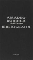Amadeo Bordiga (1889-1970). Bibliografia di Arturo Peregalli, Sandro Saggioro edito da Colibrì Edizioni