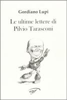 Le ultime lettere di Pilvio Tarasconi di Gordiano Lupi edito da Ass. Culturale Il Foglio