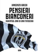 Pensieri bianconeri. Juventus: DNA di una tifoseria di Vincenzo Greco edito da Ultra