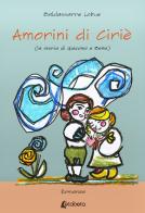 Amorini di Ciriè (la storia di Giacomo e Betta) di Baldassarre Lobue edito da EBS Print