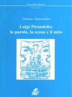 Luigi Pirandello: la parola, la scena e il mito di Donato Santeramo edito da NEU