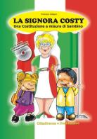 La signora Costy. Una costituzione a misura di bambino. Con CD Audio di Francesca Calligaro, Mariateresa Pizzirani edito da Mapi