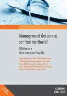 Management dei servizi sanitari territoriali. Efficienza e valorizzazione sociale edito da Publiedit