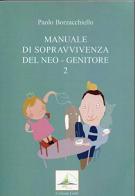 Manuale di sopravvivenza del neo-genitore vol.2 di Paolo Borzacchiello edito da HBI Edizioni
