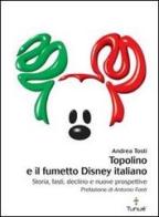 Topolino e il fumetto Disney italiano di Andrea Tosti edito da Tunué