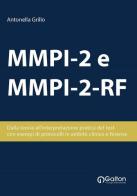 MMPI-2 e MMPI-2-RF. Dalla teoria all'interpretazione pratica del test, con esempi di protocolli in ambito clinico e forense di Antonella Grillo edito da Edizioni Galton