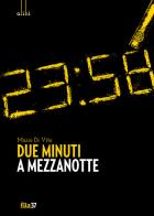 Due minuti a mezzanotte di Mario Di Vito edito da Fila 37