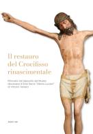 Il restauro del Crocifisso rinascimentale ritrovato nel deposito del Museo diocesano d'Arte Sacra «Albino Luciani» di Vittorio Veneto edito da ADL srl