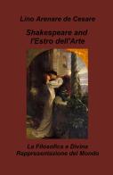 Shakespeare and l'estro dell'arte. La filosofica e divina rappresentazione del mondo di Lino Arenare Zullo edito da ilmiolibro self publishing