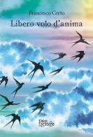 Libero volo d'anima di Francesco Certo edito da PandiLettere