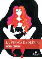 La strega e Voltaire di Andrea Ceradini edito da Set Art