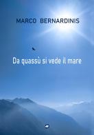 Da quassù si vede il mare di Marco Bernardinis edito da Editoriale Unicorn