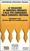 Le vocazioni al ministero ordinato e alla vita consacrata nella comunità cristiana. Orientamenti emersi dai lavori della 46ª Assemblea generale edito da Elledici