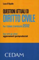 Questioni attuali di diritto civile. Per l'esame di avvocato 2012 di Luca D'Apollo edito da CEDAM