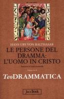 Teodrammatica vol.3 di Hans Urs von Balthasar edito da Jaca Book