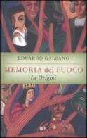 Memoria del fuoco: Le origini di Eduardo Galeano edito da BUR Biblioteca Univ. Rizzoli