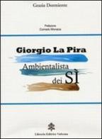 Giorgio La Pira ambientalista dei Sì di Grazia Dormiente edito da Libreria Editrice Vaticana