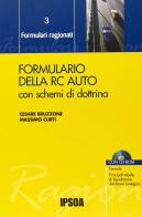 Formulario della RC auto. Con schemi di dottrina. Con CD-ROM di Cesare Bruzzone, Massimo Curti edito da Ipsoa
