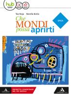 Che mondi possa aprirti. Epica. Per le Scuole superiori. Con e-book. Con espansione online di Nerella Botta, Tea Noja edito da Mondadori Scuola