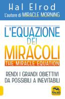L' equazione dei miracoli. The Miracle Equation di Hal Elrod edito da Macro Edizioni