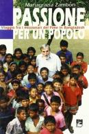 Passione per un popolo. Viaggio fra i missionari del Pime in Bangladesh di Mariagrazia Zambon edito da EMI