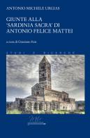 Giunte alla «Sardinia sacra» di Antonio Felice Mattei di Antonio Michele Urgias edito da Metis Academic Press