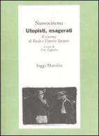 Utopisti, esagerati. Il cinema di Paolo e Vittorio Taviani edito da Marsilio