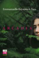 Arcadia di Emmanuelle Bayamack-Tam edito da 66thand2nd