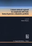 I sistemi elettorali regionali tra complessità delle fonti, forma di governo e dinamiche partitiche edito da Giappichelli